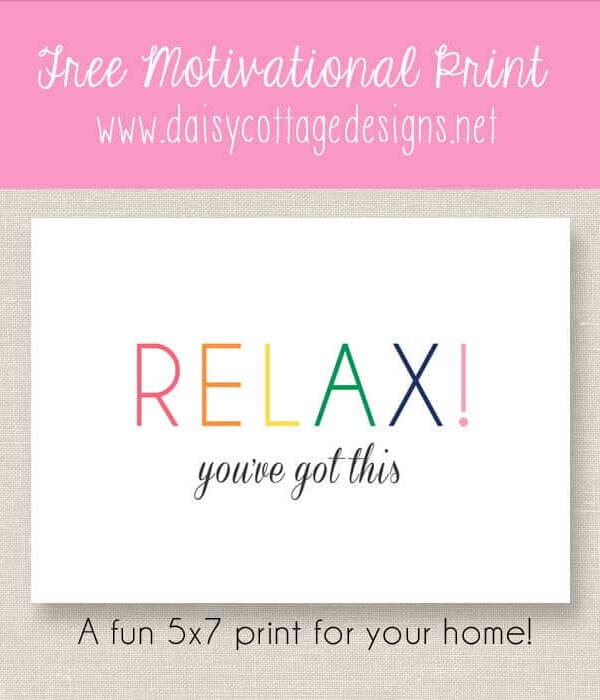 Free Motivational Printable – Relax! You’ve Got This
