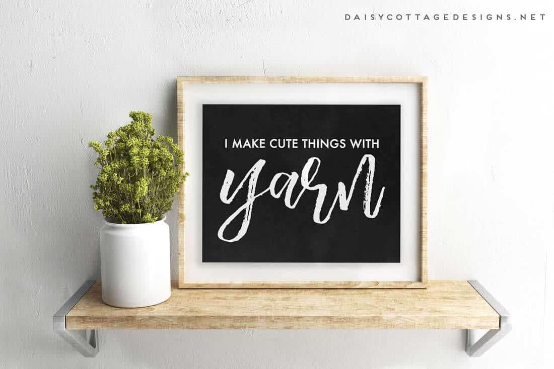 free printable | yarn meme | crochet printable | Daisy Cottage Designs | Use this adorable free printable to dress up your craft room, yarn storage area, or yarn collection. 