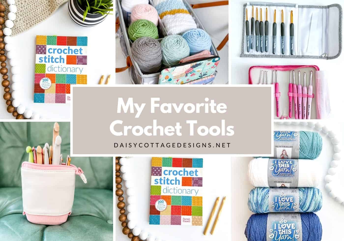 Crochet Tools You'll Love! - Daisy Cottage Designs